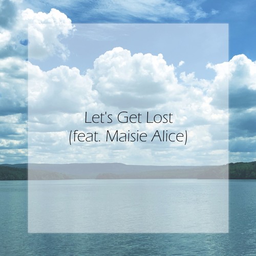 Let's Get Lost (feat. Maisie Alice)