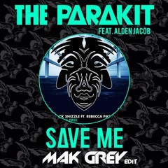 The Parakit, Alden Jacob X Mosimann x Pbh, Jack Shizzle - Save Everybody's (MAK GREY Mashup)