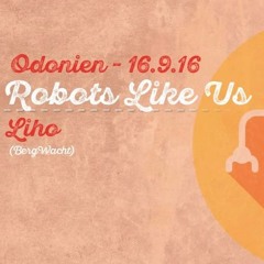 Liho @ 11 Jahre Treibstoff "Robots Like Us" Odonien Cologne 16.09.2016