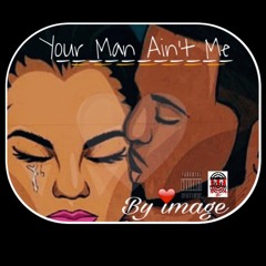 Your Man Ain't Me