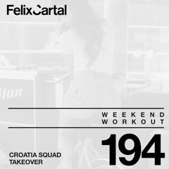 Weekend Workout: Episode 194 Takeover feat. Croatia Squad