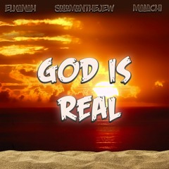 God is Real Ft. Elkanah & Malachi