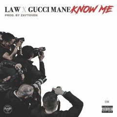 Know Me  Law feat Gucci Mane