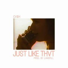 "JUST LIKE THAT" (PROD. BY LANDFILL)