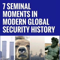 7 Seminal Moments in Global Security History Snip 1