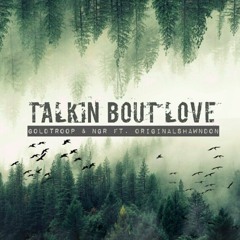 Talkin Bout Love - Goldtroop &NGR ft. OriginalShawndon [VIP]