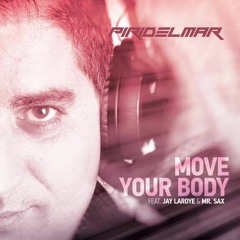 Piridelmar Feat. Jay Laroye & Mr. Sax  – “ Move Your Body  “ Radio Edit
