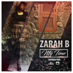 Zarah B - My Time ( prod by Soupman)