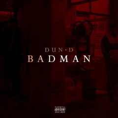 Dun D - Bad Man