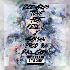 Vice Grips Feat KellyJ x GasMan Prod By Paul Cabbin