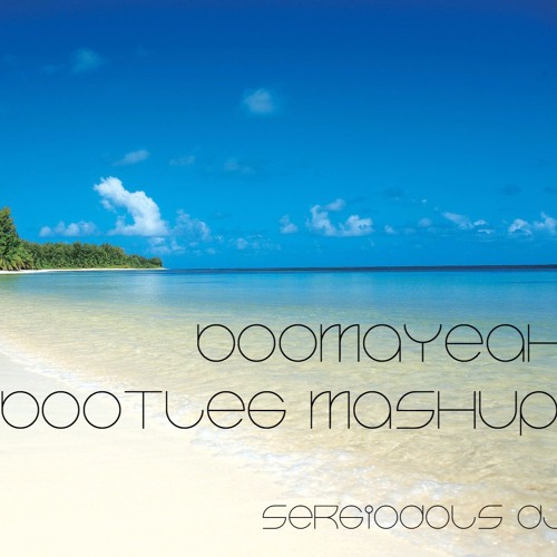 SergioDols Dj - Boomayeah (BootLeg Mashup)