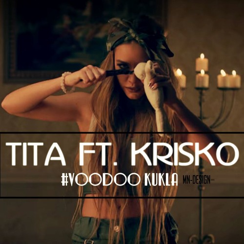 Stream TITA feat. KRISKO - VOODOO KUKLA by DoctorMusic | Listen online for  free on SoundCloud