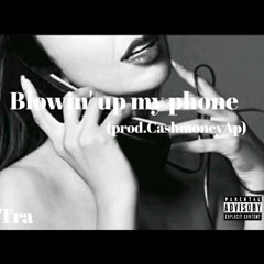 Tra-Blowin' Up My Phone