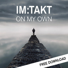 im:Takt - on my own **FREE DOWNLOAD**