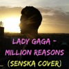 Lady Gaga - Million Reasons (Cover by SENSKA)