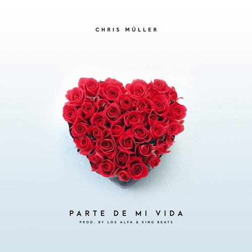 Parte De Mi Vida - Chris Muller - Prod. By Los Alfa & King Beatz