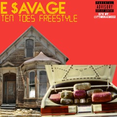 E $avage- Ten Toes Freestyle