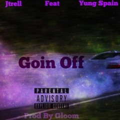 Jtrell feat Yung Spain  "Going Off" [prod.Gloom]