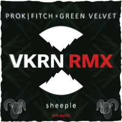 Green Velvet, Prok & Fitch - Sheeple (VkRn Remix)