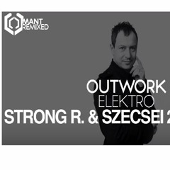 Outwork - Elektro (Strong R. & Szecsei 2016 Remix)