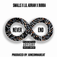 SMALL$ X Lil Adrian X Bubba - Never End ( Prod By Juneonnabeat)