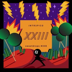 sweetdrops #038 w/ Intr3pico