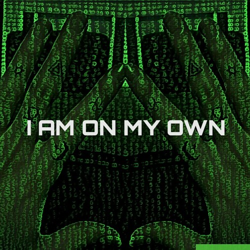 I AM ON MY OWN (Prod by. G THE MASTERMIND)