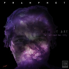 Prahphet - Who We Are (O Say Can You See)