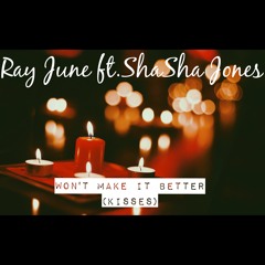 Ray June ft. ShaSha Jones - Won't Make It Better