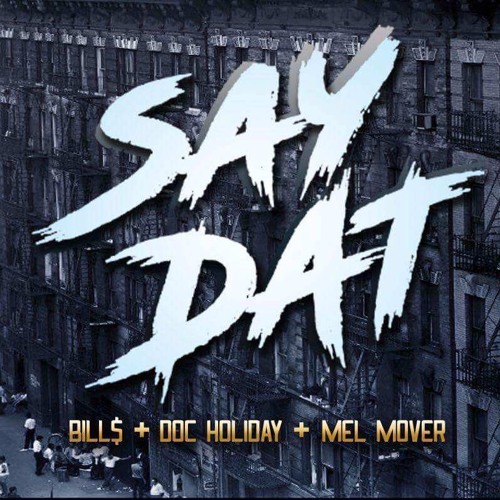 SAY DAT (ELITE MIX) - Doc Holiday X Bills X Mel Mover
