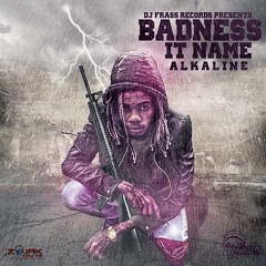 Alkaline - Badness It Name
