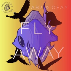 Fly Away Lab3&Ofay GSR009