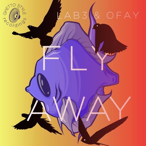 Fly Away Lab3&Ofay GSR009