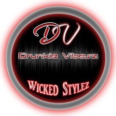 Drunkie Vibesz - Wicked Stylez - Pudanny Brucka