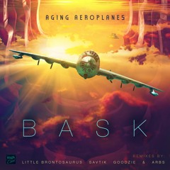 Aging Aeroplanes - Bask (Goodzie Remix)