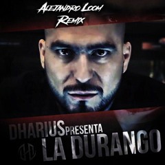 Dharius - La Durango (Alejandro Loom Remix)[FREE DOWNLOAD]