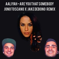 Are You That Somebody - (Jono Toscano & Jake Debono Remix) Free DL