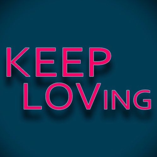 KEEP LOVING