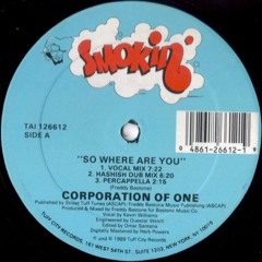 Corporation Of One - So Where Are You (Hashish Dub Mix)