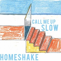 Homeshake - Call me up (SLOW)