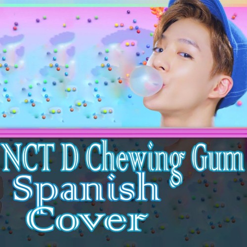 Stream NCT Chewing Gum Spanish Cover by V.A Track Listen online for