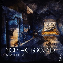Afrokillerz - Northic Ground (Incl. Renato Xtrova Remix) 2017