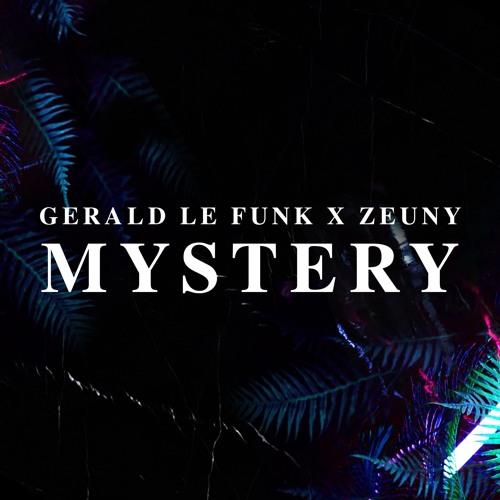 Gerald Le Funk X Zeuny - Mystery ( Free Download )