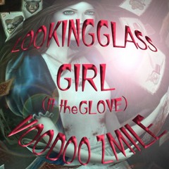 LOOKINGGLASS GIRL (ft. the GLOVE)