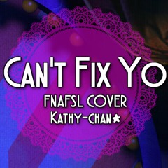 I Can't Fix You - FNAFSL COVER (Kathy-chan)