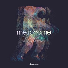 Metronome - What Goes Up, Must Come Down (teaser) - OUT NOW!