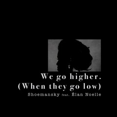 We Go Higher (When They Go Low)