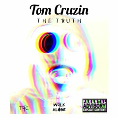 Tom Cruzin - The Truth Pt1