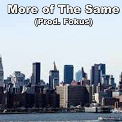 More of The Same (Prod. Fokus