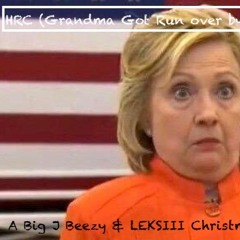 (HRC) Grandma got run over by the TRUMP TRAIN